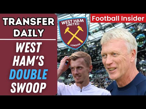 🚨 DOUBLE SWOOP! West Ham target two big signings, Rangers close in on deal, Everton TWIST